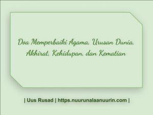 Doa Memperbaiki Agama, Urusan Dunia, Akhirat, Kehidupan, dan Kematian