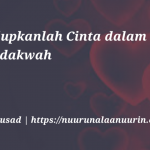 Hidupkanlah Cinta dalam Berdakwah